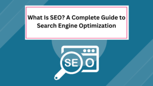 What Is SEO - Search Engine Optimization?