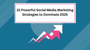 Social Media Marketing Strategies 2025