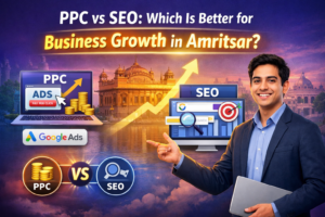 PPC vs SEO: Which Is Better for Business Growth in Amritsar?